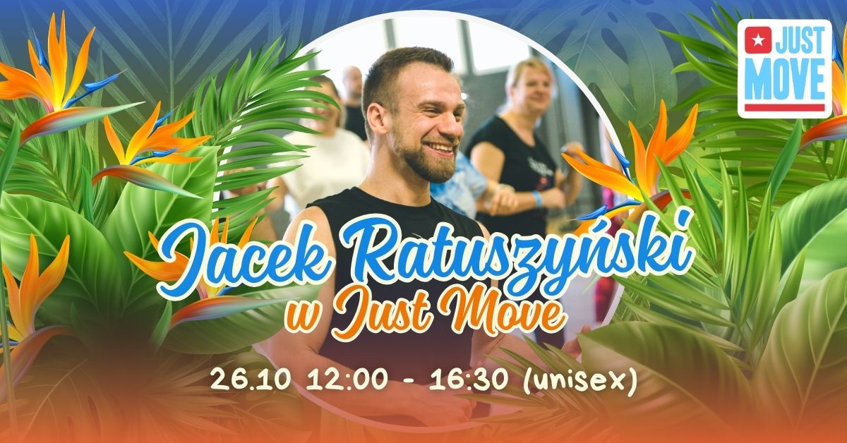 26.10 – Jacek Ratuszyński w Just Move