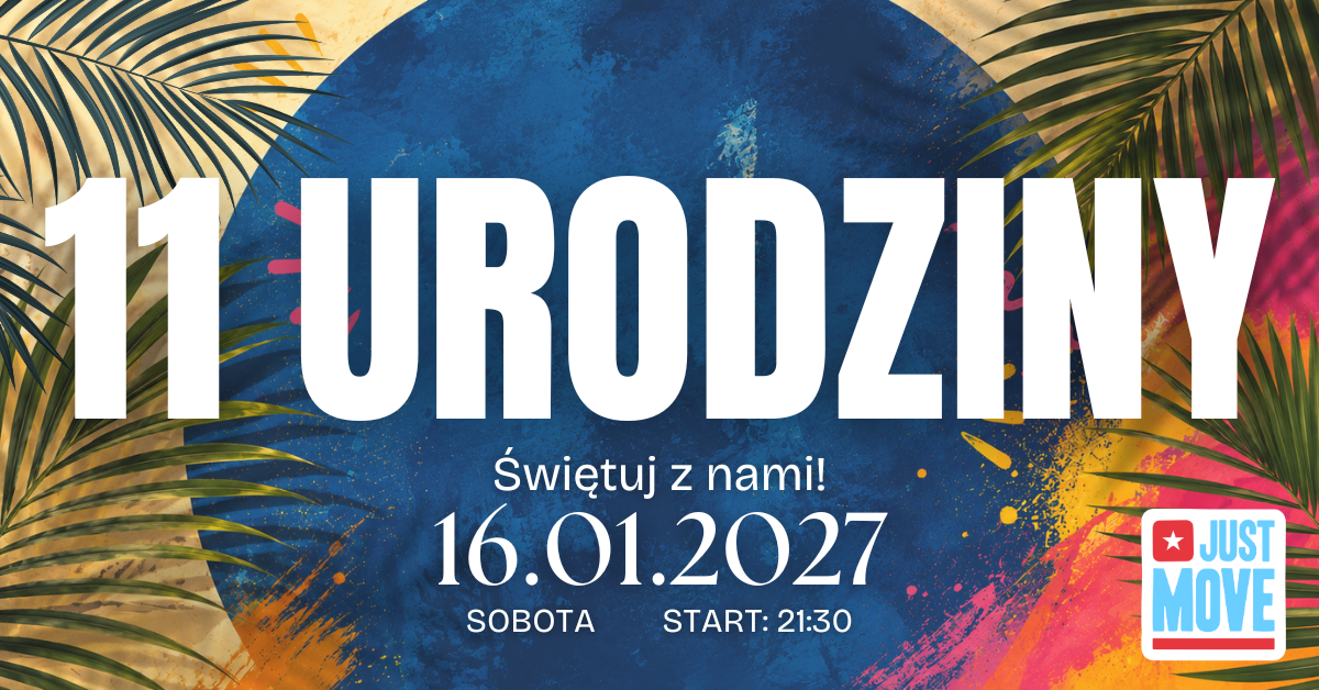 16.01.2027 11 URODZINY JUST MOVE – save the date